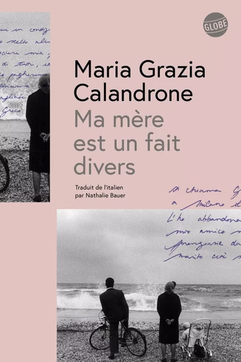 Ma mère est un fait divers - Maria Grazia Calandrone - Globe