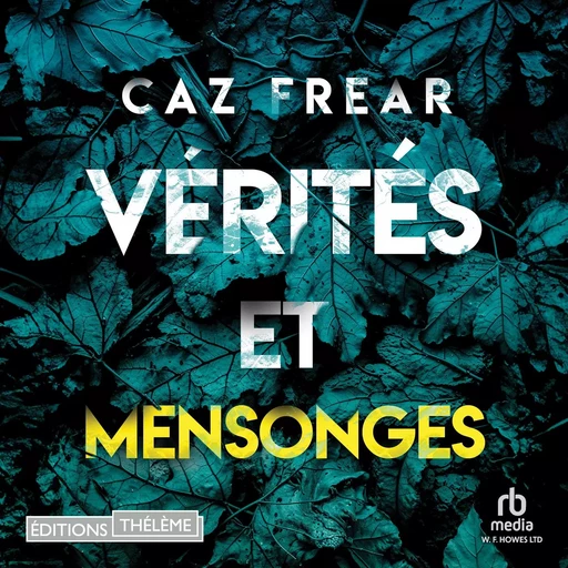 Vérités et mensonges - Caz Frear - Editions Theleme from W. F. Howes