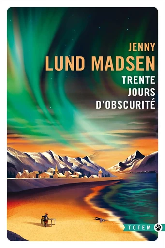 Trente jours d'obscurité - Jenny Lund Madsen - Editions Gallmeister