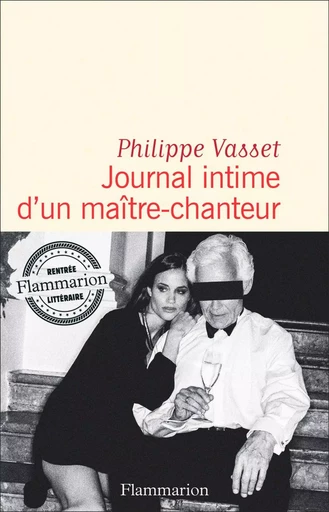 Journal intime d’un maître-chanteur - Philippe Vasset - Flammarion