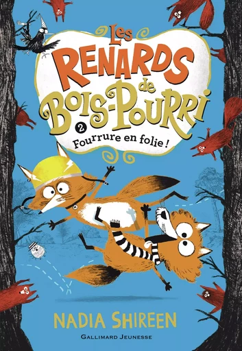 Les renards de Bois-Pourri (Tome 2) - Fourrure en folie ! - Nadia Shireen - Gallimard Jeunesse