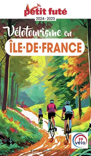 VÉLOTOURISME EN ÎLE-DE-FRANCE 2024/2025 Petit Futé - Dominique Auzias, Jean-Paul Labourdette - Petit Futé