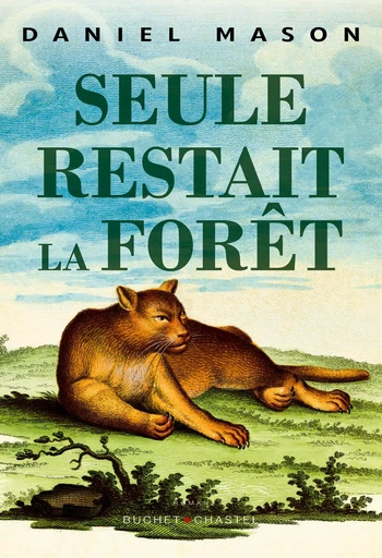 Seule restait la forêt - Daniel Mason - Libella