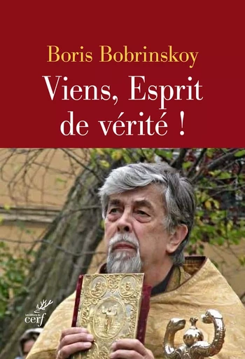 Viens, Esprit de vérité ! -  BOBRINSKOY BORIS - Editions du Cerf