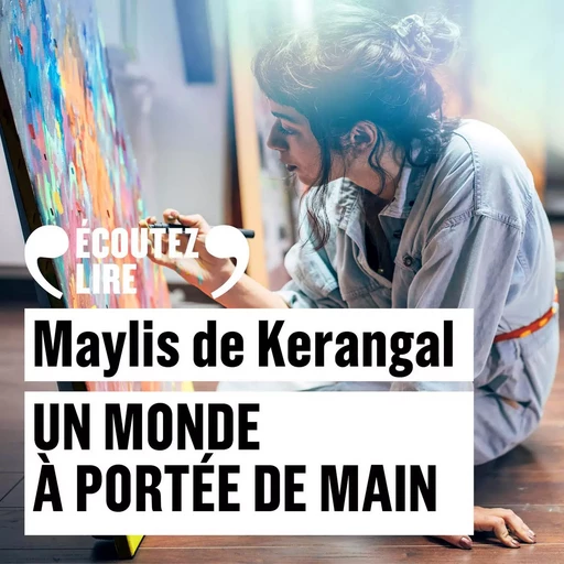 Un monde à portée de main - Maylis de Kerangal - Gallimard Audio