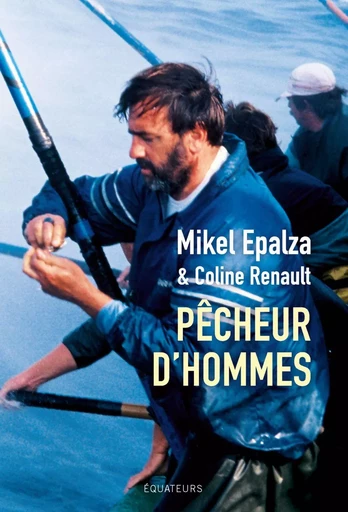 Pêcheur d'hommes - Mikel Epalza, Coline Renault - Humensis