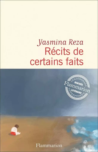 Récits de certains faits - Yasmina Reza - Flammarion