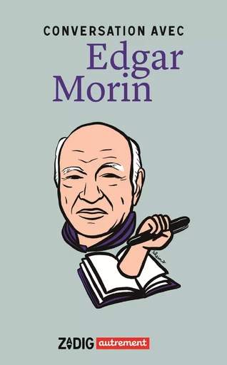 Conversation avec Edgar Morin - Edgar Morin - Autrement