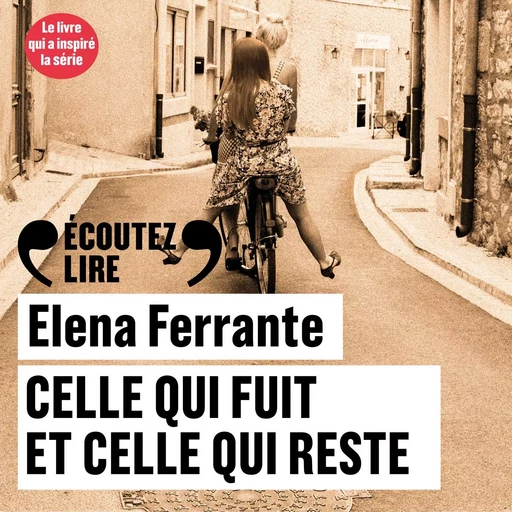 L'amie prodigieuse (Tome 3) - Celle qui fuit et celle qui reste - Elena Ferrante - Gallimard Audio