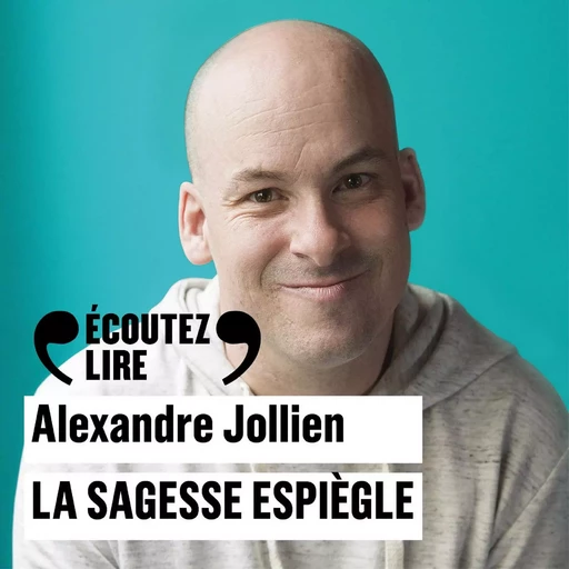 La sagesse espiègle - Alexandre Jollien - Gallimard Audio