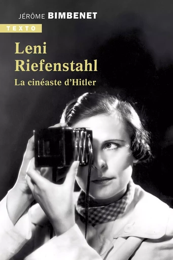 Leni Riefenstahl, la cinéaste d'Hitler - Jérôme Bimbenet - Tallandier