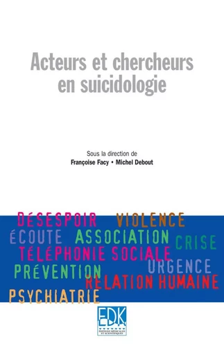 Acteurs et chercheurs en suicidologie - Françoise Facy, Michel Debout - EDK Editions