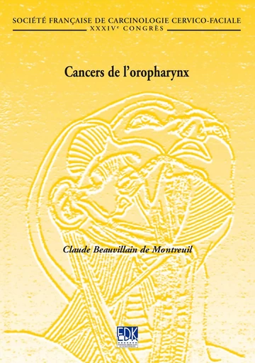 Cancers de l'oropharynx - Claude Beauvillain de Montreuil - EDK