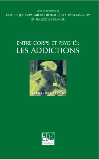 Entre corps et psyché, les addictions - Dominique Cupa, Michel Reynaud, Vladimir Marinov - EDK Editions