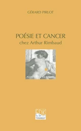 Poésie et cancer chez Arthur  Rimbaud