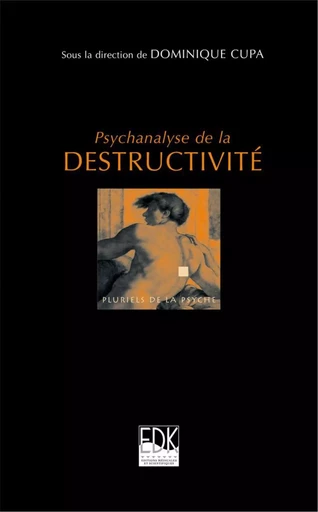 Psychanalyse de la destructivité - Dominique Cupa - EDK Editions