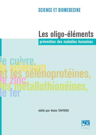 Les Oligo-éléments - Prévention des maladies humaines - Haim Tapiero - EDK Editions