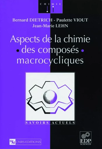 Aspects de la chimie des composés macrocycliques - Bernard Dietrich - EDP sciences