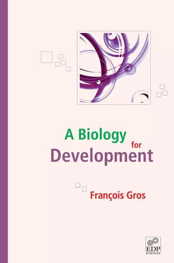 A biology for development - François Gros - EDP sciences