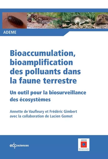 Bioaccumulation, bioamplification des polluants dans la faune terrestre - Un outil pour la biosurveillancedes écosystèmes - Annette de Vaufleury - EDP sciences