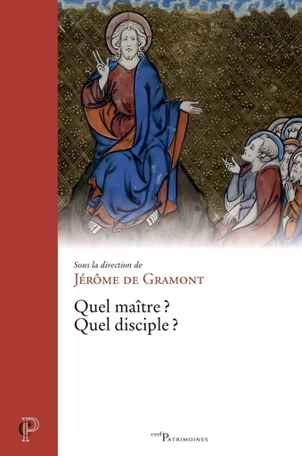 Quel maître ? Quel disciple ? - Jérôme de Gramont - Editions du Cerf