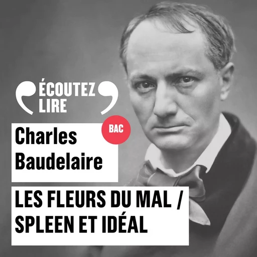 Les Fleurs du Mal, Spleen et Idéal - Charles Baudelaire - Gallimard Audio