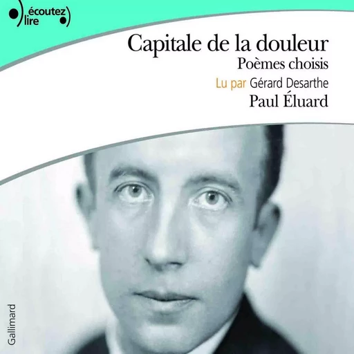 Capitale de la douleur. Poèmes choisis - Paul Éluard - Gallimard Audio