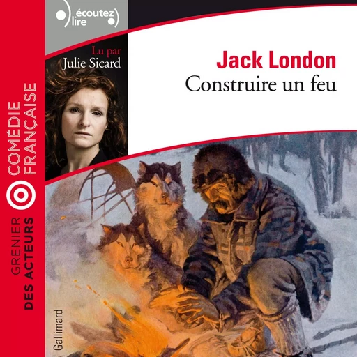 Construire un feu - Jack London - Gallimard Audio