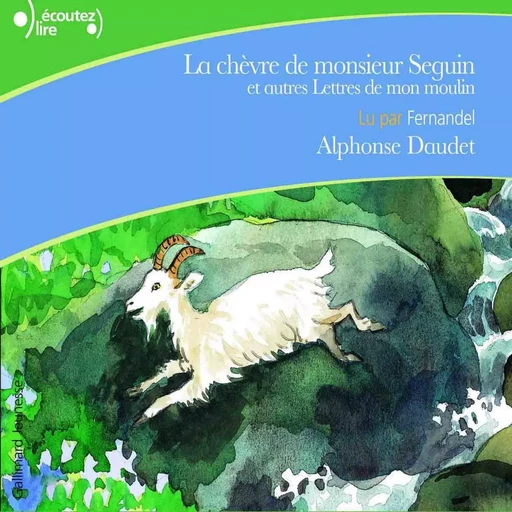 La chèvre de monsieur Seguin, et autres lettres de mon moulin - Alphonse Daudet - Gallimard Jeunesse Audio