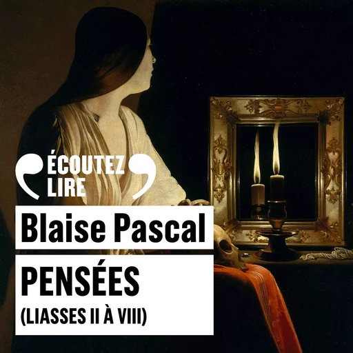 Pensées (liasses II à VIII) - Blaise Pascal - Gallimard Audio