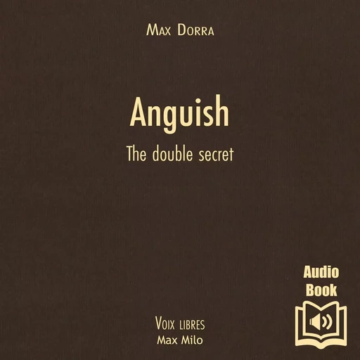 Anguish. The double secret - Max Dorra - Max Milo Editions