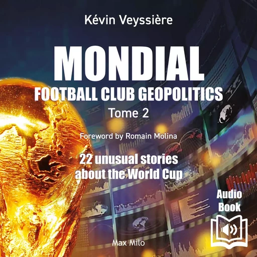 Mondial. Football Club Geopolitics - Kévin Veyssière - Max Milo Editions