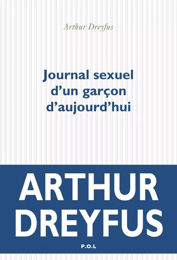 Journal sexuel d'un garçon d'aujourd'hui - Arthur Dreyfus - POL Editeur