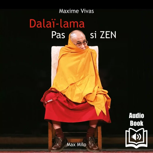 Pas si zen. La face cachée du Dalaï-Lama - Maxime Vivas - Max Milo Editions