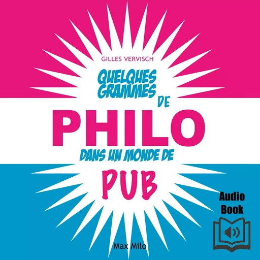 Quelques grammes de philo dans un monde de pub - Gilles Vervisch - Max Milo Editions