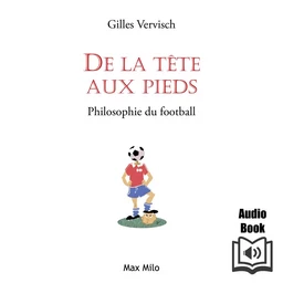 De la tète aux pieds: Philosophie du football