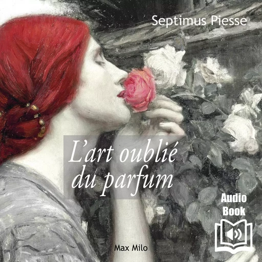 L'art oublié du parfum - Septimus Piesse - Max Milo Editions