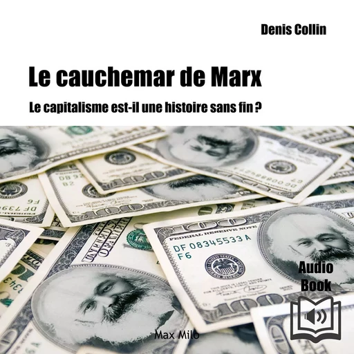 Le cauchemar de Marx: Le capitalisme est-il une histoire sans fin ? - Denis Collin - Max Milo Editions