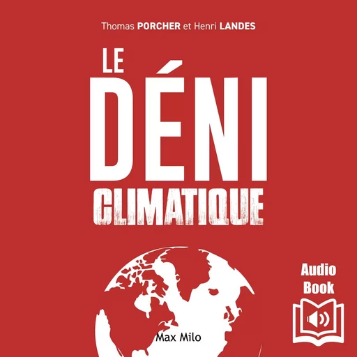 Le déni climatique - Henri Landes, Thomas Porcher - Max Milo Editions