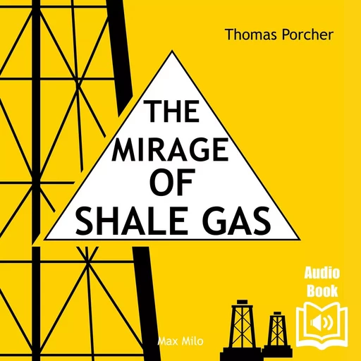 The mirage of shale gas - Thomas Porcher - Max Milo Editions