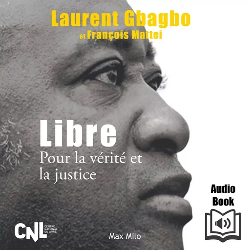 Libre - François Mattéï, Laurent Gbagbo - Max Milo Editions