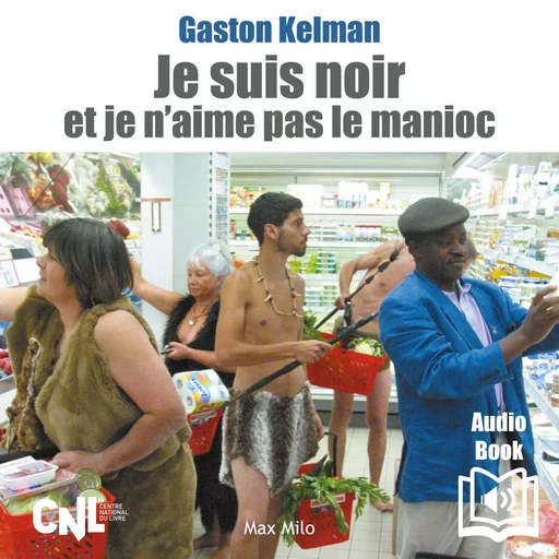 Je suis noir et je n’aime pas le manioc - Gaston Kelman - Max Milo Editions