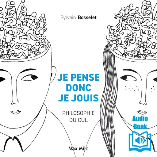 Je pense donc je jouis. La philosophie du cul - Sylvain Bosselet - Max Milo Editions