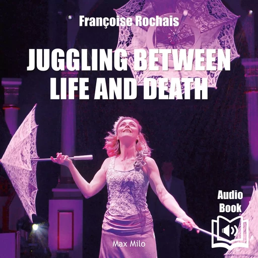 Juggling Between Life and Death - Françoise Rochais - Max Milo Editions