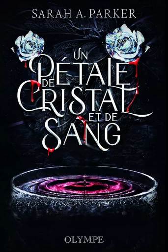 Un pétale de cristal et de sang - Sarah A. Parker - Editions Gallimard