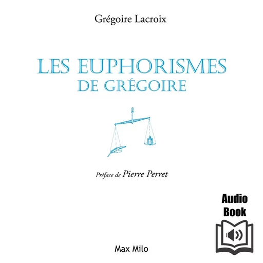 Les euphorismes de Grégoire (Tome 1) - Grégoire Lacroix - Max Milo Editions