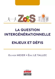 La question intergénérationnelle : enjeux et défis