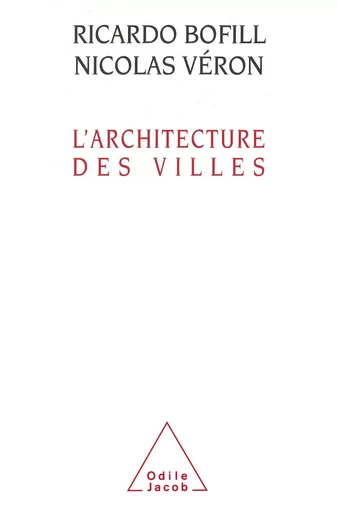 L' Architecture des villes - Ricardo Bofill, Nicolas Véron - Odile Jacob