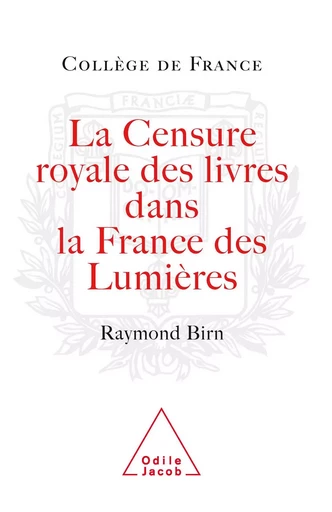 La Censure royale des livres dans la France des Lumières - Raymond Birn - Odile Jacob