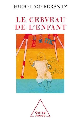 Le Cerveau de l'Enfant - Hugo Lagercrantz - Odile Jacob